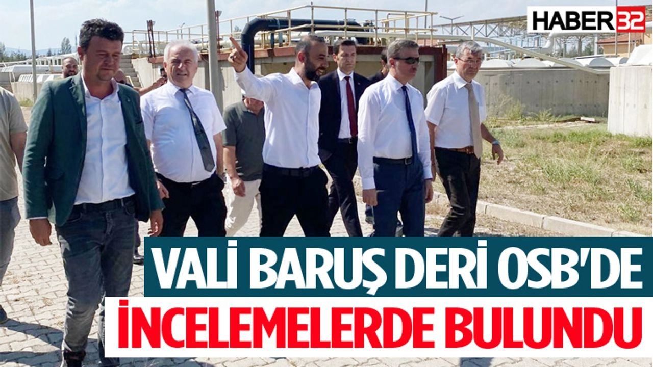 Vali Baruş Deri OSB'de incelemelerde bulundu