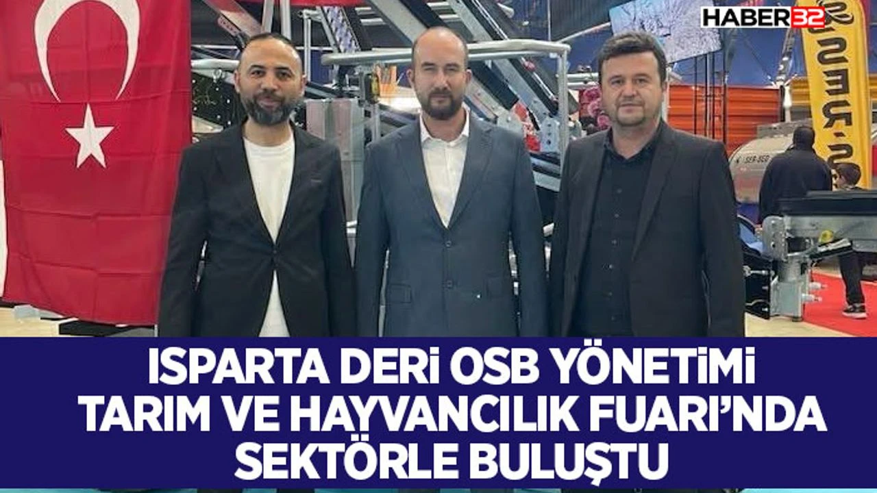 Isparta Deri OSB Yönetimi Tarım ve Hayvancılık Fuarı’nda Sektörle Buluştu